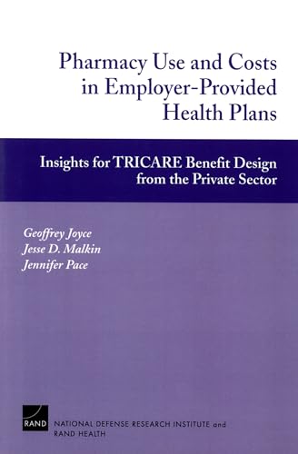 Pharmacy Use and Costs in Employer-Provided Health Plans: Insights for TRICARE Benefit Design from the Private Sector