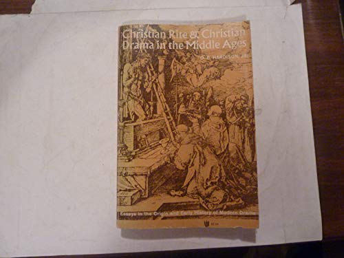 Christian Rite and Christian Drama in the Middle Ages: Essays in the Origin and Early History of Modern Drama