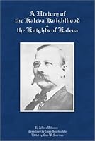 A History of the Kaleva Knighthood and the Knights of Kaleva 0968905455 Book Cover