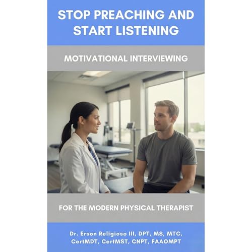 Stop Preaching, Start Listening: Motivational Interviewing for the Modern Physical Therapist Audiolibro Por Erson Religioso I