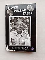 Old Utica, silver dollar tales B0006F3664 Book Cover
