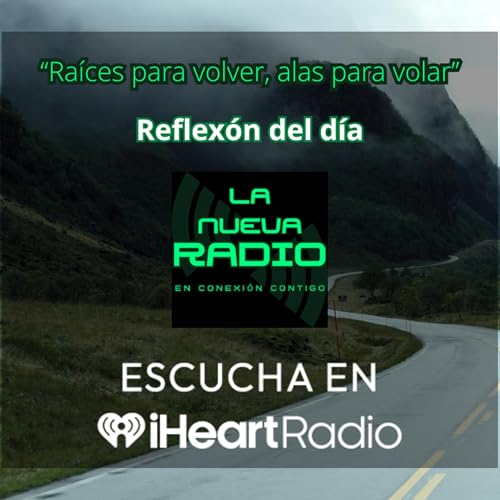 REFLEXI&Oacute;N - "Ra&iacute;ces para volver, alas para volar"
