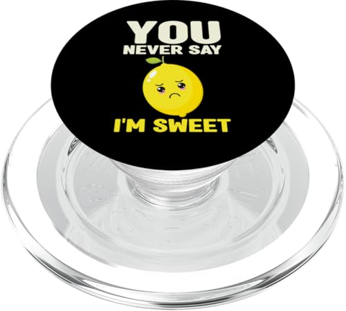 You Never Say Im Sweet Cute Lemon Pun Humor PopSockets