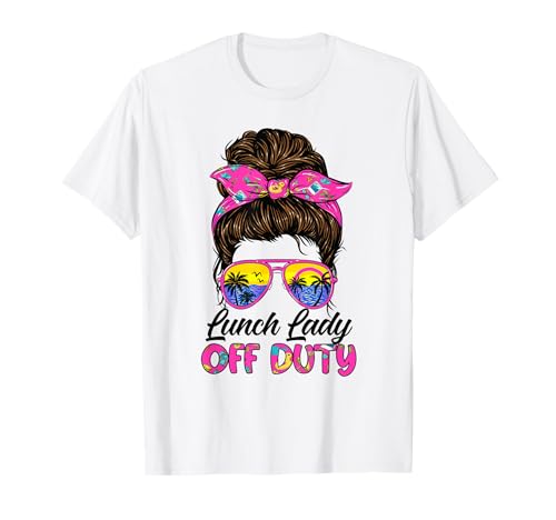 Lunch Lady off duty Messy bun Lunch Lady Last day of school T-Shirt
