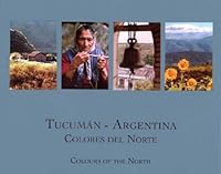 Tucuman - Argentina Colores del Norte (Spanish Edition) 9871121016 Book Cover