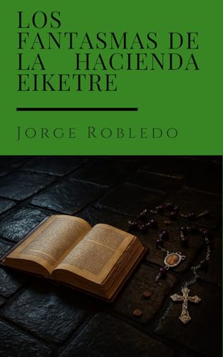 Los Fantasmas de la Hacienda Eiketre. (Spanish Edition)