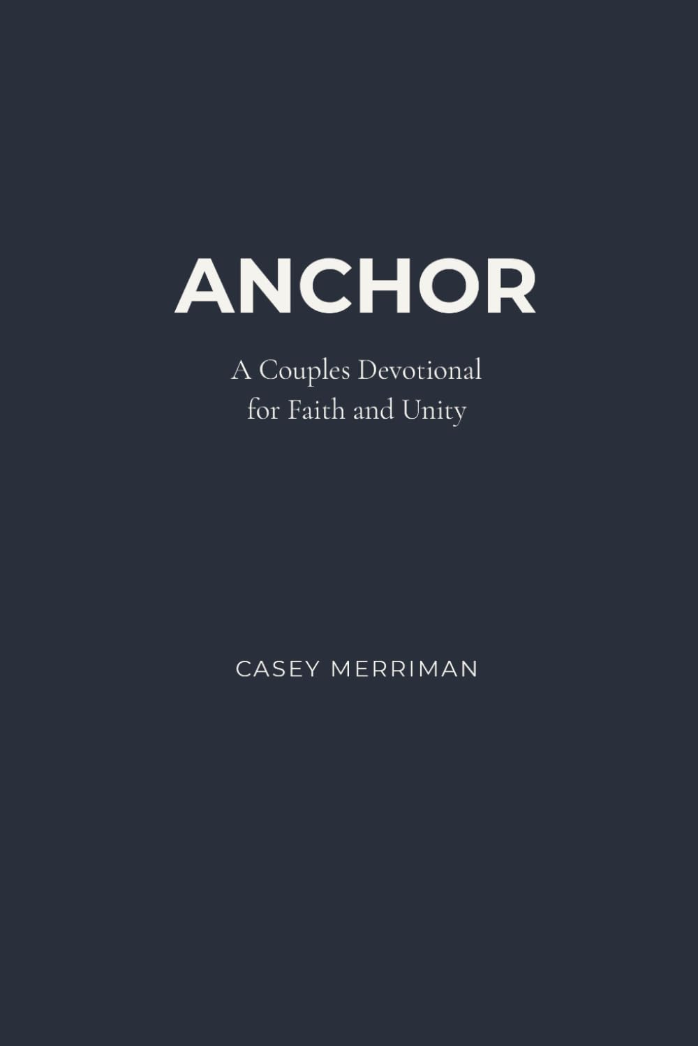 Anchor: A Couples Devotional for Faith and Unity