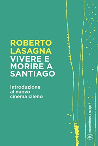 Vivere e morire a Santiago: Introduzione al nuovo cinema cileno