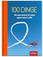 100 Dinge die man einmal im Leben getan haben sollte 3848510294 Book Cover