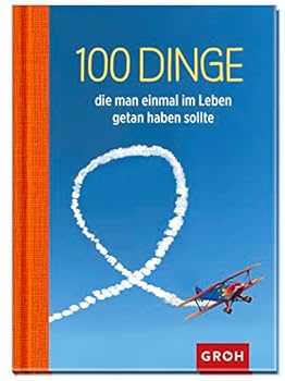 Hardcover 100 Dinge, die man einmal im Leben getan haben sollte (German Edition) [German] Book