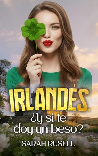 Irlandés, ¿y si te doy un beso? (Spanish Edition)