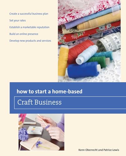 How to Start a Home-based Craft Business (Home-Based Business Ser...