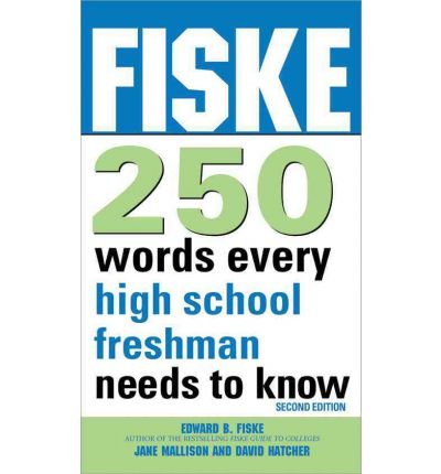 [ FISKE 250 WORDS EVERY HIGH SCHOOL FRESHMAN NEEDS TO KNOW ] BY Fiske, Edward B ( AUTHOR )Aug-01-2011 ( Paperback )