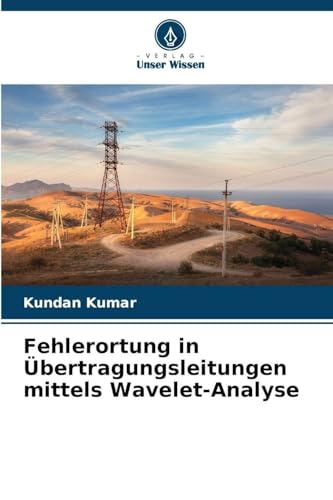 Fehlerortung in Übertragungsleitungen mittels Wavelet-Analyse: DE