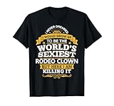 Rodeo Clown Idea World's Sexiest Rodeo Clowns T-Shirt