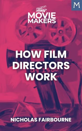 Movie Makers: How Film Directors Work (English Edition)