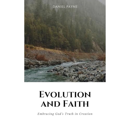 Evolution and Faith: Embracing God's Truth in Creation Audiolibro Por Daniel Payne arte de portada