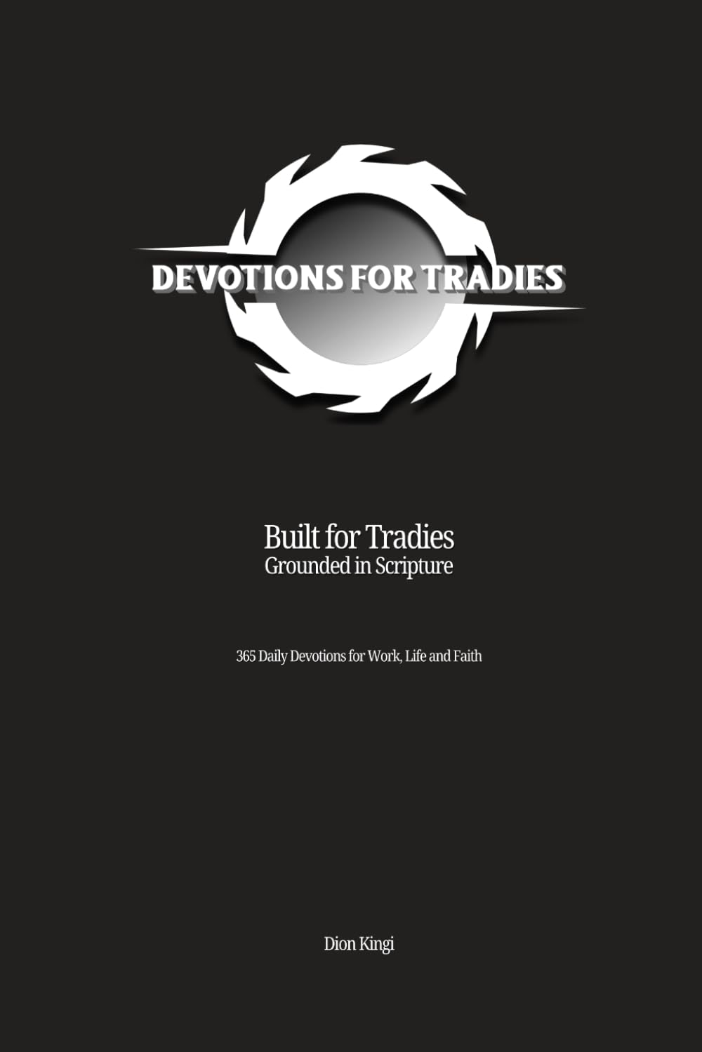 Devotions for Tradies: 365 Daily Devotions for Work, Life and Faith