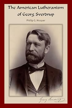 Paperback The American Lutheranism of Georg Sverdrup Book