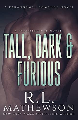 Tall, Dark & Furious (The Pyte/Sentinel Series Book 6)