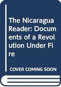Hardcover The Nicaragua Reader: Documents of a Revolution Under Fire Book