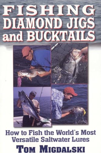 Fishing Diamond Jigs and Bucktails: How to Fish the World's Most Versatile Saltwater Lures Fishing Diamond Jigs and Bucktails: How to Fish the World's Most Versatile Saltwater Lures