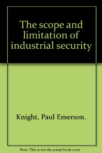 The Scope and Limitation of Industrial Security B0006D84N6 Book Cover