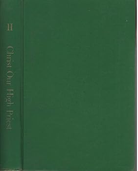 Theology: A Course for College Students: Volume II: Christ Our High Priest