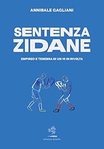 Vedi scheda su Amazon Sentenza Zidane. Empireo e tenebra di un 10 in rivolta