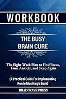 Workbook For The Busy Brain Cure B0CSNV2S3Z Book Cover