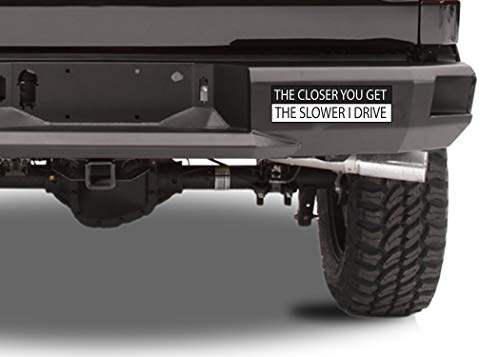 Rogue River Tactical RR-2007 10In X 3In Large Funny Auto Decal Bumper Sticker The Closer You Get The Slower I Drive Car Truck Boat Rv thumb #3