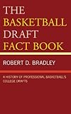 The Basketball Draft Fact Book: A History of Professional Basketball's College Drafts