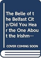 The Belle of the Belfast City/Did You Hear the One About the Irishman...?/2 Plays (Methuen New Theatrescripts) 0413614808 Book Cover