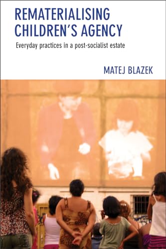 Rematerialising Children's Agency: Everyday Practices in a Post-Socialist Estate
