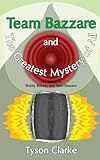  Team Bazzare and The Greatest Mystery of All: Volume 2