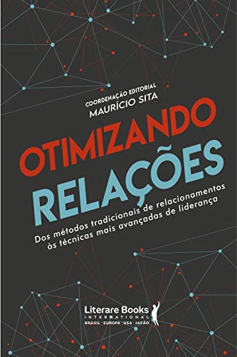 Otimizando relações: dos métodos tradicionais de relacionamentos às técnicas mais avançadas de liderança