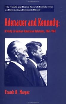 Hardcover Adenauer and Kennedy: A Study in German-American Relations, 1961-1963 (Franklin and Eleanor Roosevelt Institute Series on Diplomatic and Economic Histirt) Book