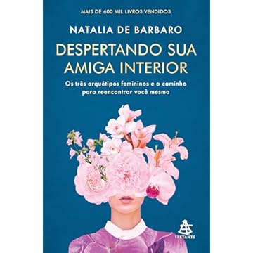 Capa do livro Despertando sua amiga interior: Os três arquétipos femininos e o caminho para reencontrar você mesma