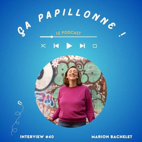 EP#40 - Interview Marion Bachelet "Je travaille sur 4 jours"