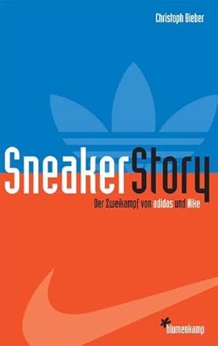 Preisvergleich Produktbild Sneaker Story: Der Zweikampf von adidas und Nike