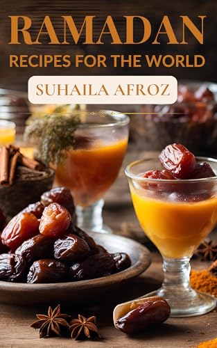RAMADAN : RECIPES FOR THE WORLD