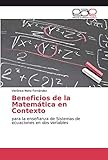  Beneficios de la Matemática en Contexto: para la enseñanza de Sistemas de ecuaciones en dos variables