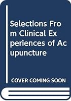 Selections From Clinical Experiences of Acupuncture 7810102087 Book Cover