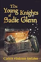 The Young Knights of Sadie Glenn 1706224427 Book Cover
