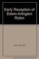 Early Reception of Edwin Arlington Robinson: The First Twenty Years 0910394121 Book Cover
