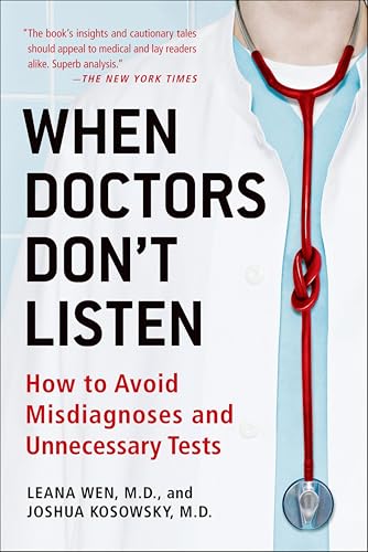 When Doctors Don't Listen: How to Avoid Misdiagnoses and Unnecessary Tests