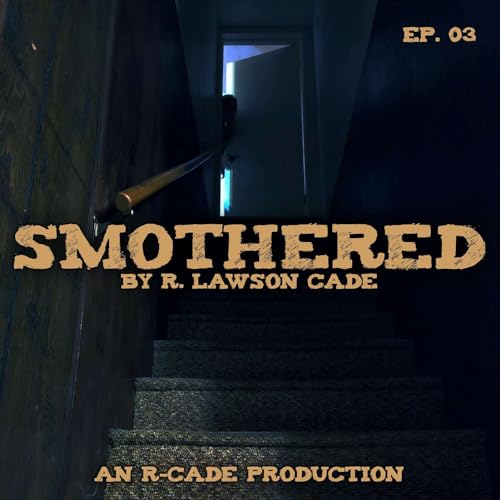 Smothered - EP. 03