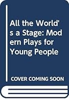 All the World's a Stage: Modern Plays for Young People 0440004098 Book Cover