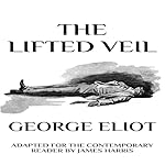 Cover of The Lifted Veil: Adapted for the Contemporary Reader