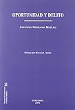 oportunidad de negocio  Oportunidad y delito: Una metateoría sobre la motivación y la oportunidad como descripciones de los delitos como eventos (Colección Estudios de Criminología y política criminal)